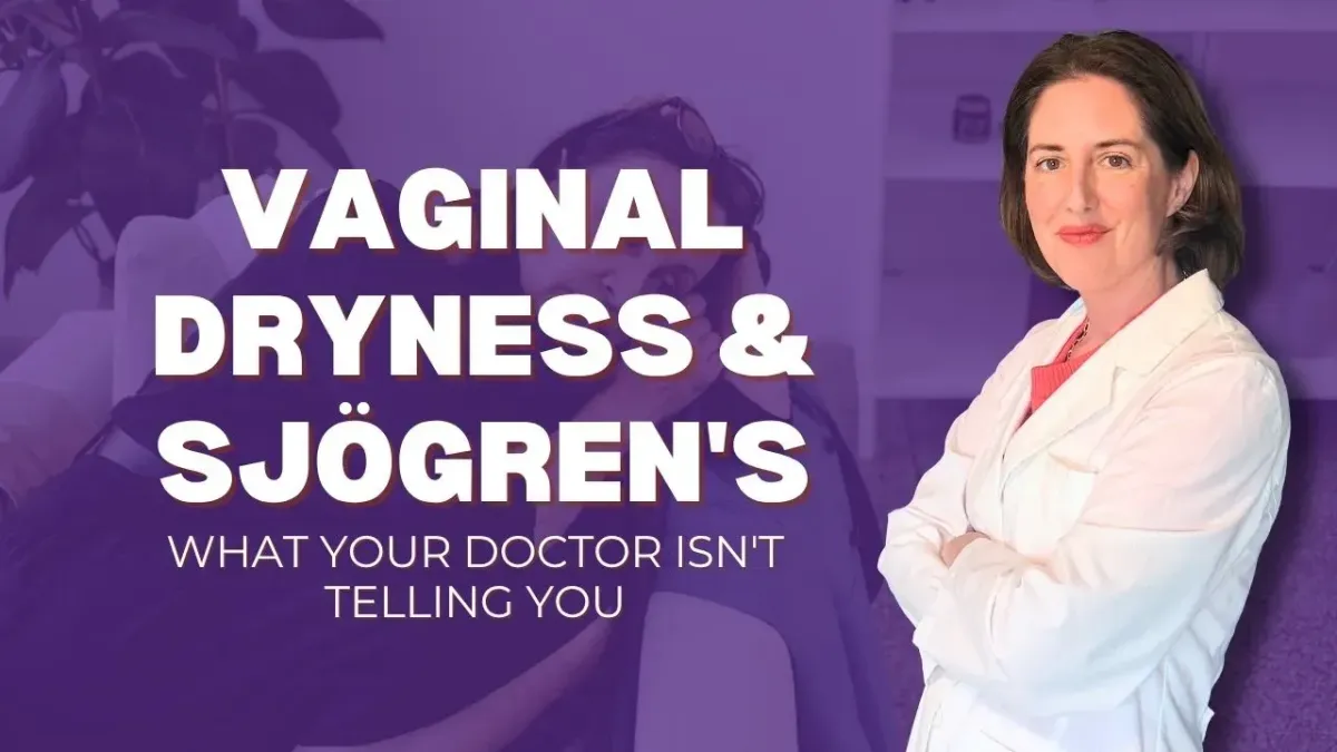 Why Is Nobody Talking About Sjogren’s and Vaginal Dryness?