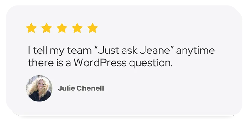 Julie Chenell says I tell m team "just ask Jeane,"anytime there is a WordPress question.