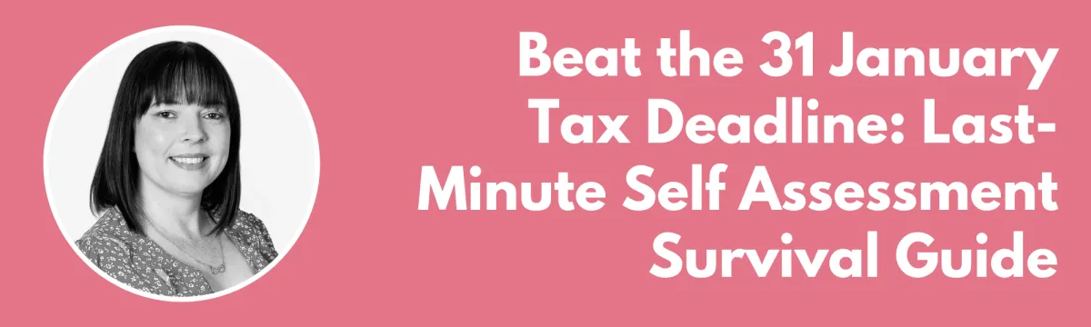 Beat the 31 January Tax Deadline: Last-Minute Self Assessment Survival Guide