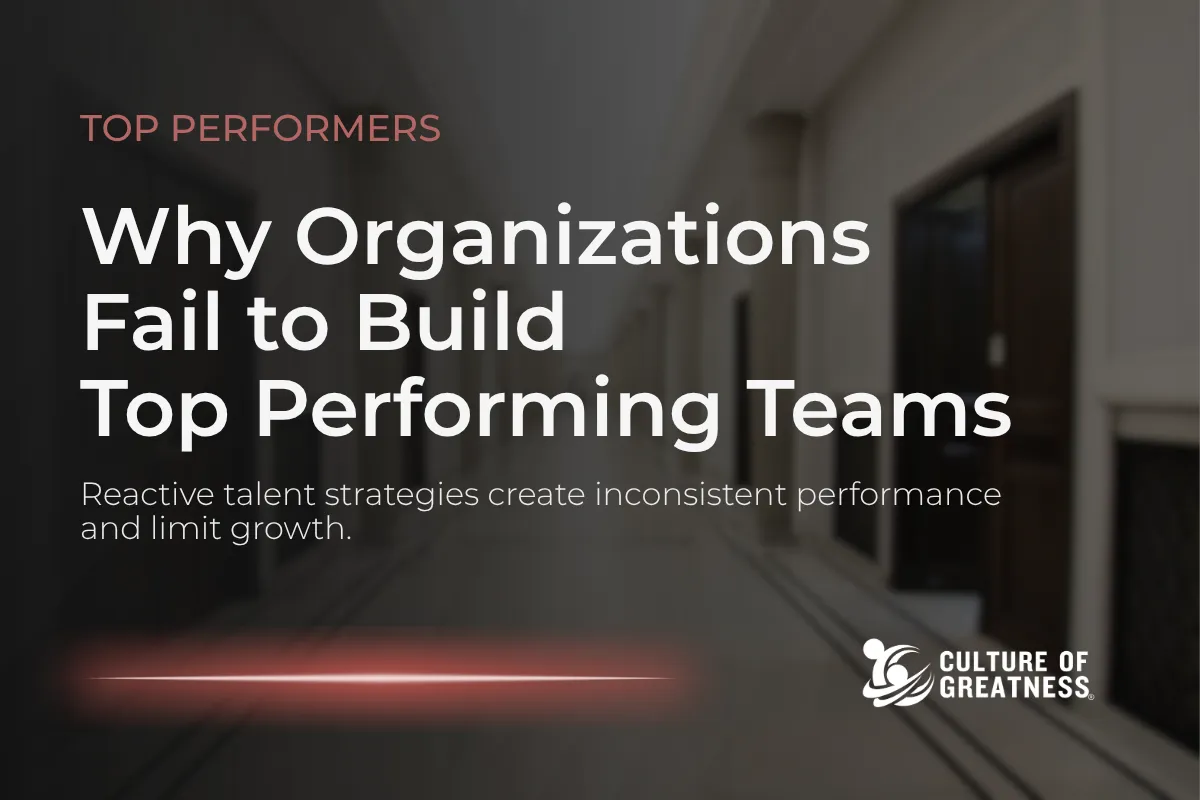Why Organizations Fail to Build Top Performing Teams