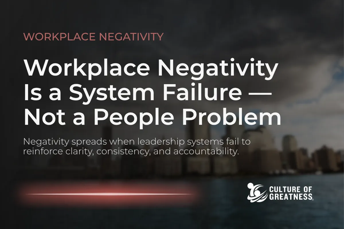Workplace Negativity Is a System Failure—Not a People Problem