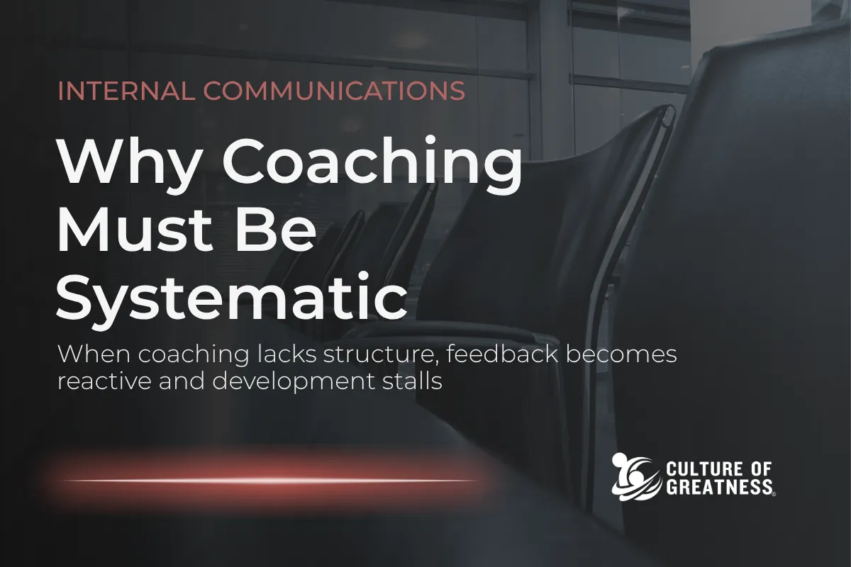 Sporadic coaching doesn't develop people — it creates uncertainty about where they stand and what's expected of them. Most leaders understand the value of coaching but treat it as something that happens when time allows rather than as a core leadership discipline. When coaching lacks a consistent structure, feedback becomes reactive, development stalls, and performance momentum never builds. This post examines why coaching must be systematic to be effective, what structured weekly coaching actually looks like inside an organization, and how leaders who commit to a coaching rhythm build teams that perform with greater consistency, accountability, and engagement over time.
