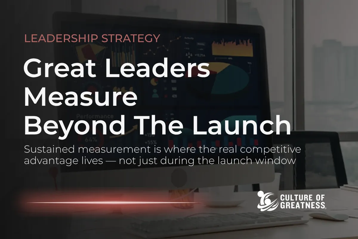 Great Leaders Measure Beyond The Launch