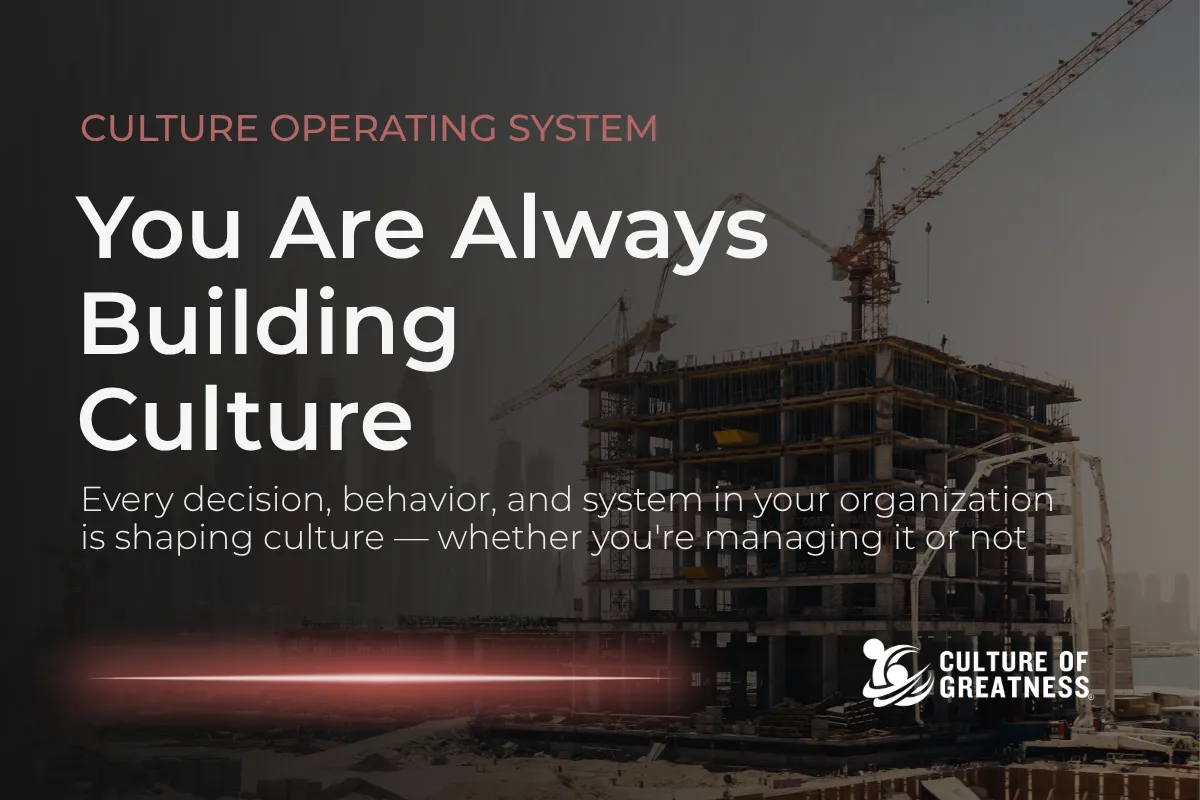 You Are Always Building Culture
