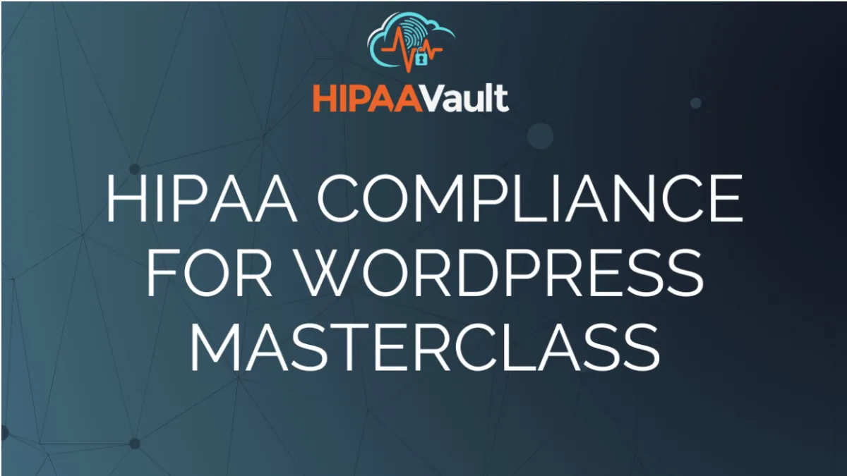 HIPAA Compliance for WordPress Masterclass