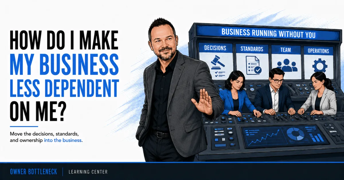 Illustration of a business owner stepping back while a management team runs a control center labeled decisions, standards, team, and operations, showing how to make a business less dependent on the owner.