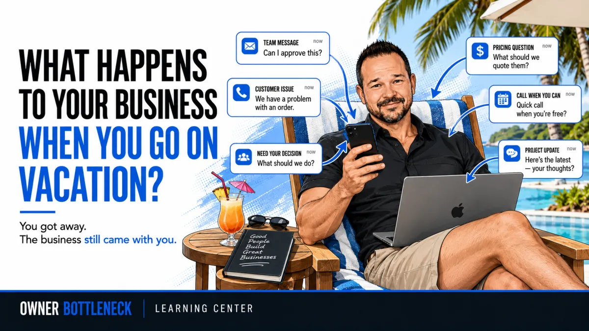 Business owner Darrell Willis on vacation still receiving team questions, approvals, and customer issues, showing an Owner Bottleneck.