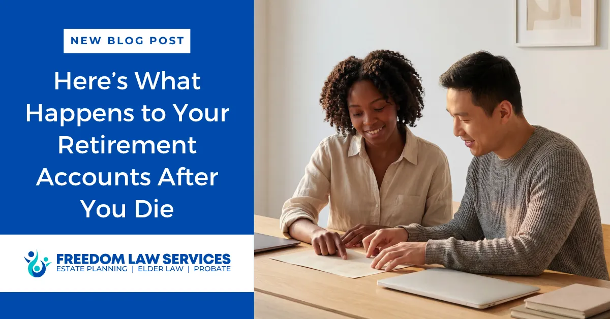 Couple reviewing financial documents together at a table with headline “Here’s What Happens to Your Retirement Accounts After You Die” from Freedom Law Services estate planning in Northern Kentucky