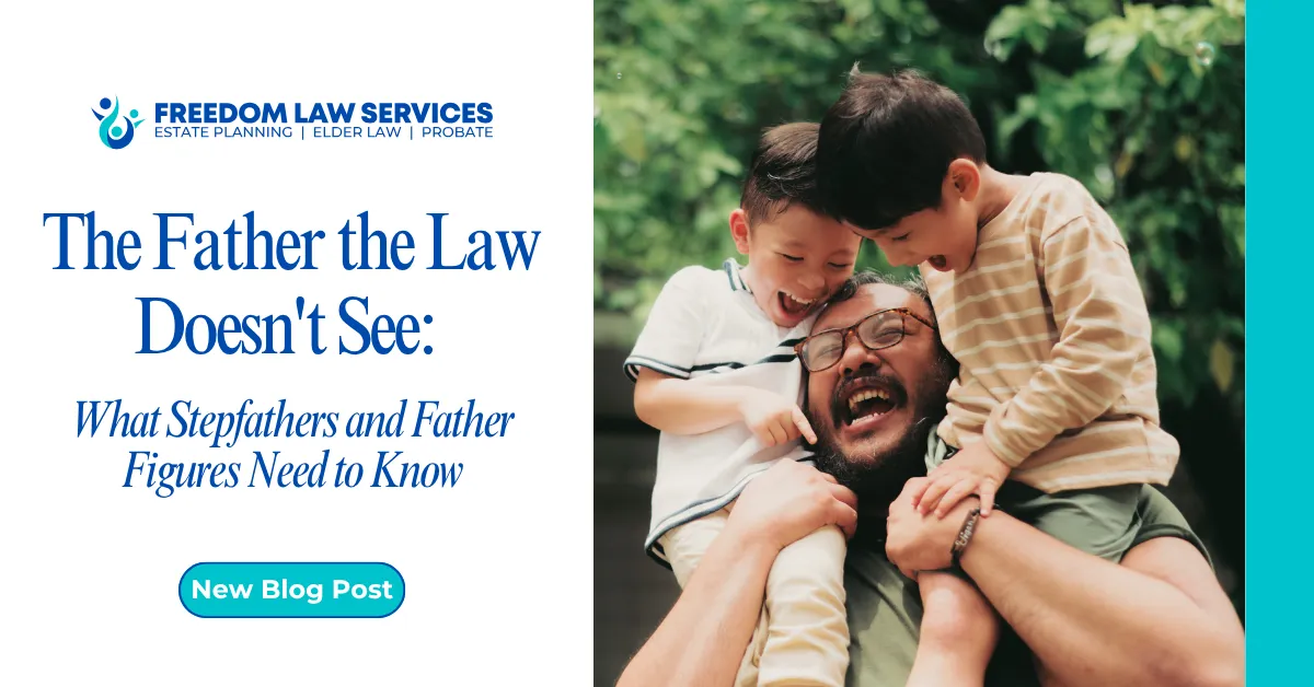 Freedom Law Services blog graphic titled ‘The Father the Law Doesn’t See: What Stepfathers and Father Figures Need to Know’ next to a joyful father figure laughing and holding two young children outdoors