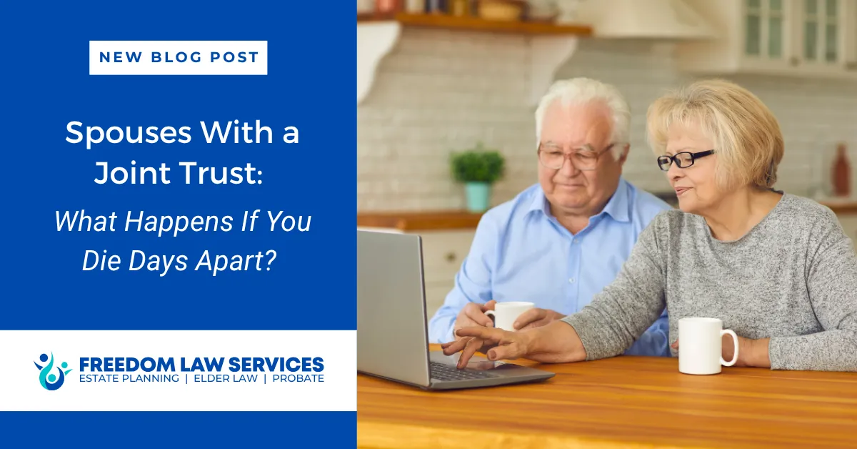 Freedom Law Services blog graphic about spouses with a joint trust and what happens if they die days apart, featuring an older couple reviewing estate planning documents at home.