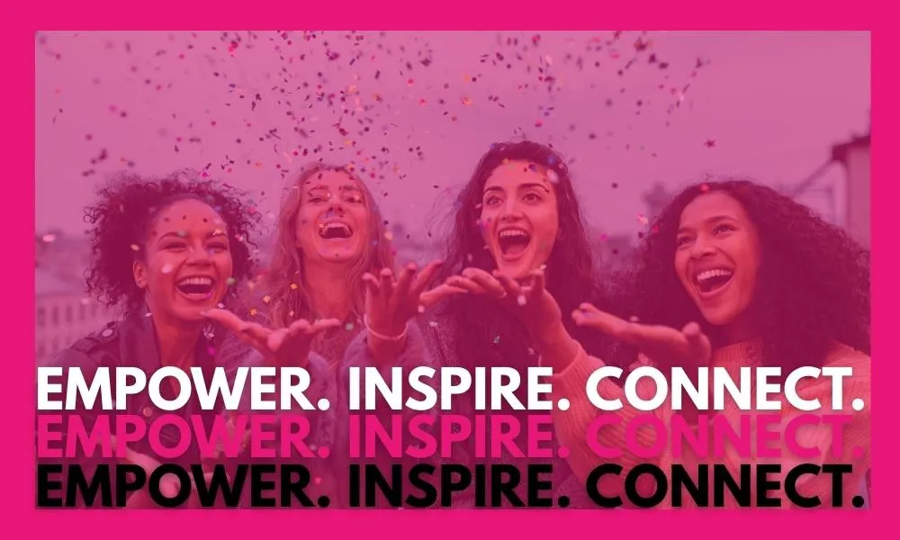 Empower, inspire connect