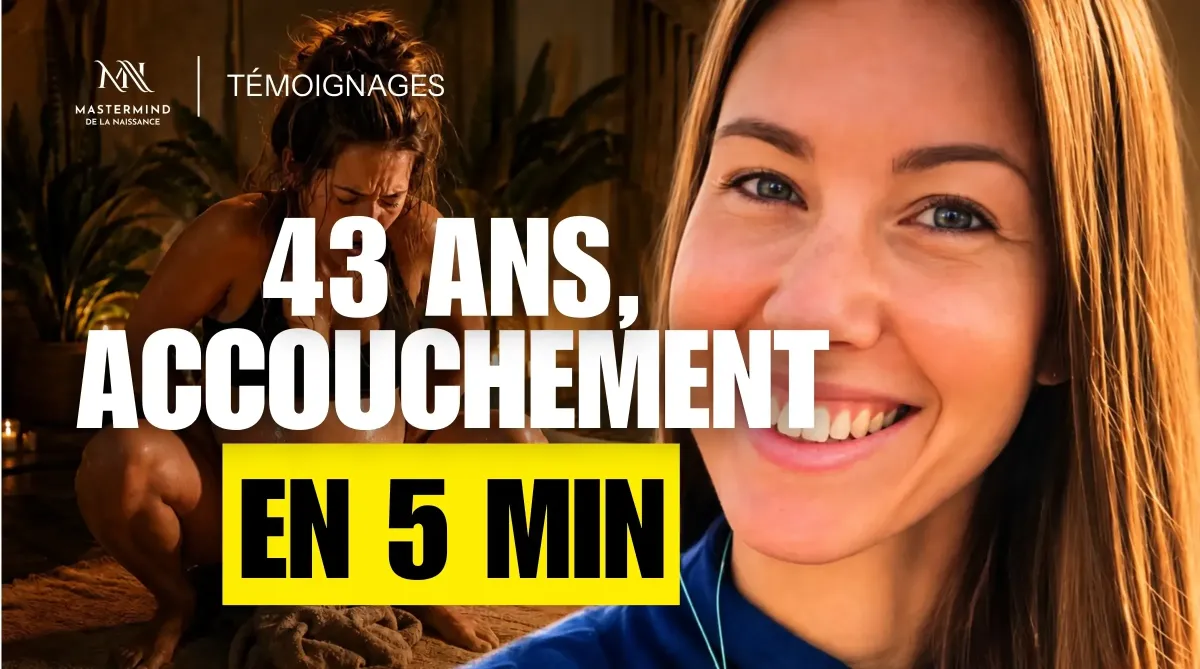 Témoignage d’une mère ayant vécu un accouchement physiologique à 43 ans en seulement 5 minutes, après sa guidance dans le Mastermind de la Naissance™.