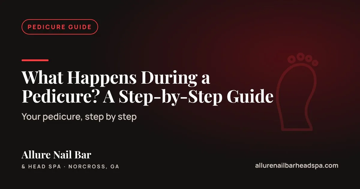 What Happens During a Pedicure? A Step-by-Step Guide