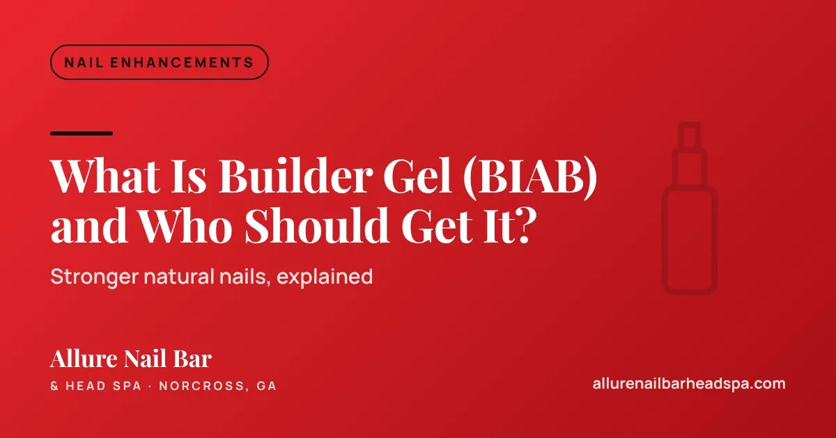What Is Builder Gel (BIAB) and Who Should Get It?