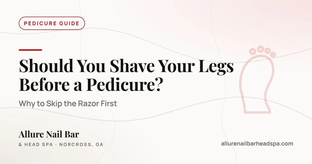 Should You Shave Your Legs Before a Pedicure?