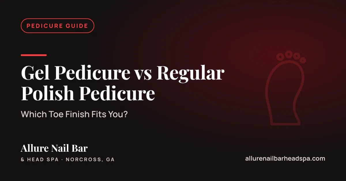 Gel Pedicure vs Regular Polish Pedicure