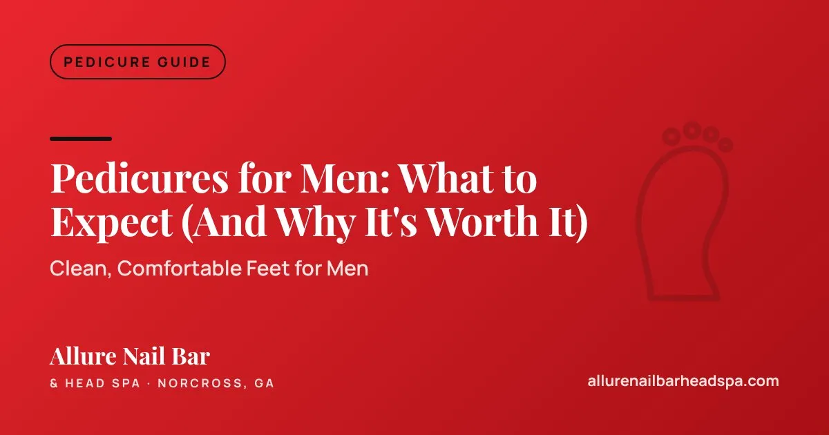 Pedicures for Men: What to Expect (And Why It's Worth It)