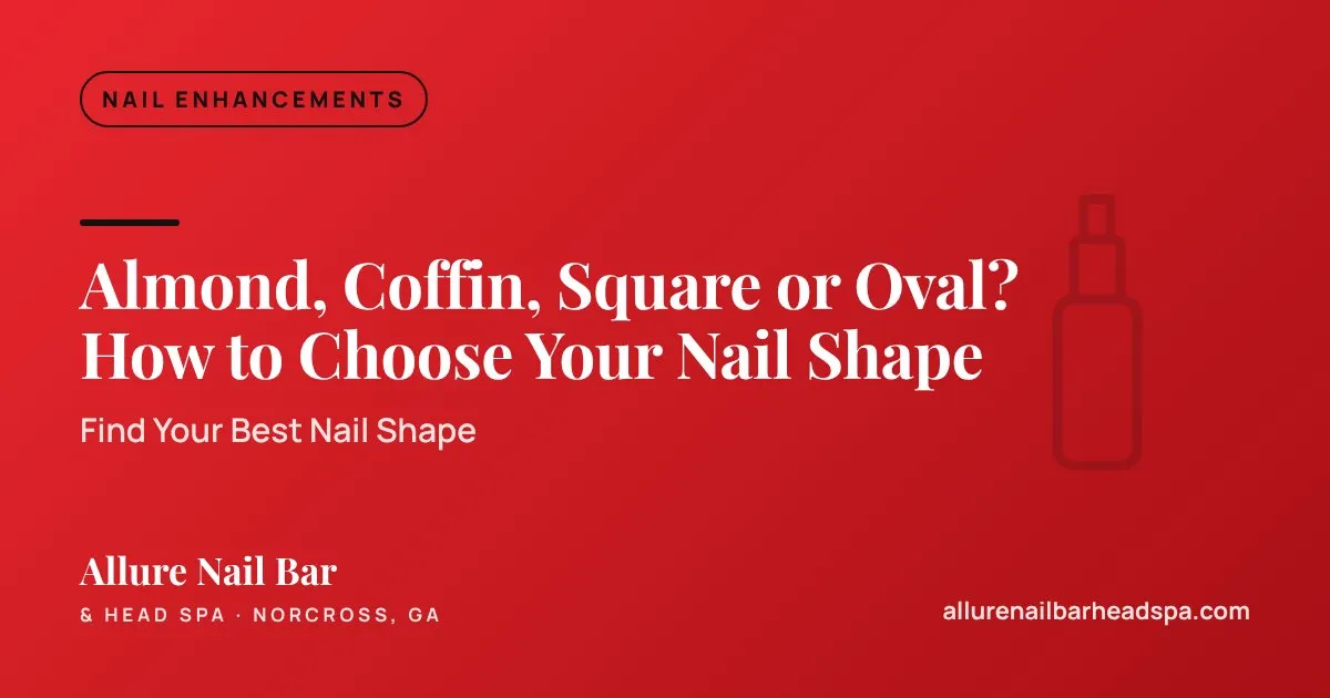 Almond, Coffin, Square or Oval? How to Choose Your Nail Shape