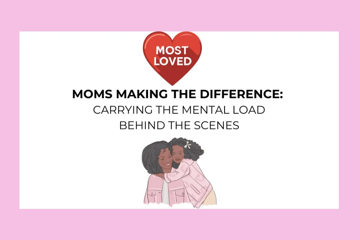 Moms Making the Difference: Carrying the Mental Load Behind the Scenes 💜