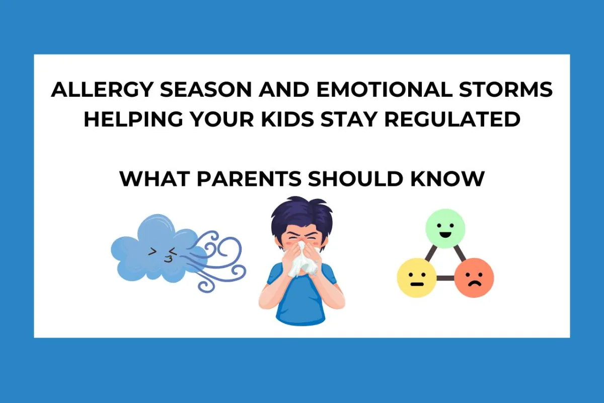 Allergy Season and Emotional Storms: Helping Your Kids Stay Regulated
