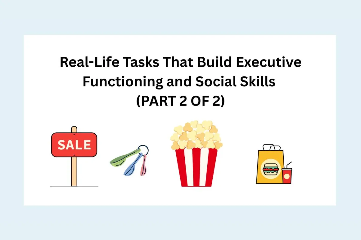 Real-Life Tasks That Build Executive Functioning and Social Skills-Part 2 of 2