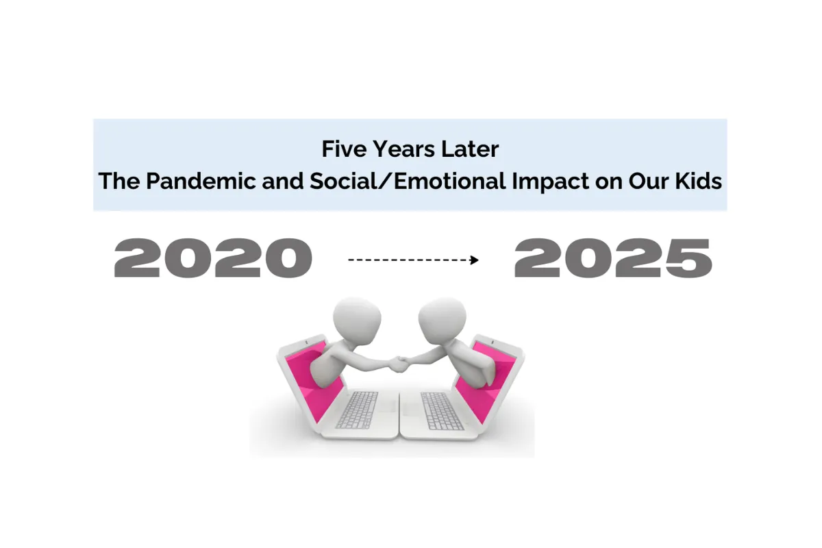 Five Years Later: The Pandemic and Social/Emotional Impact on Our Kids