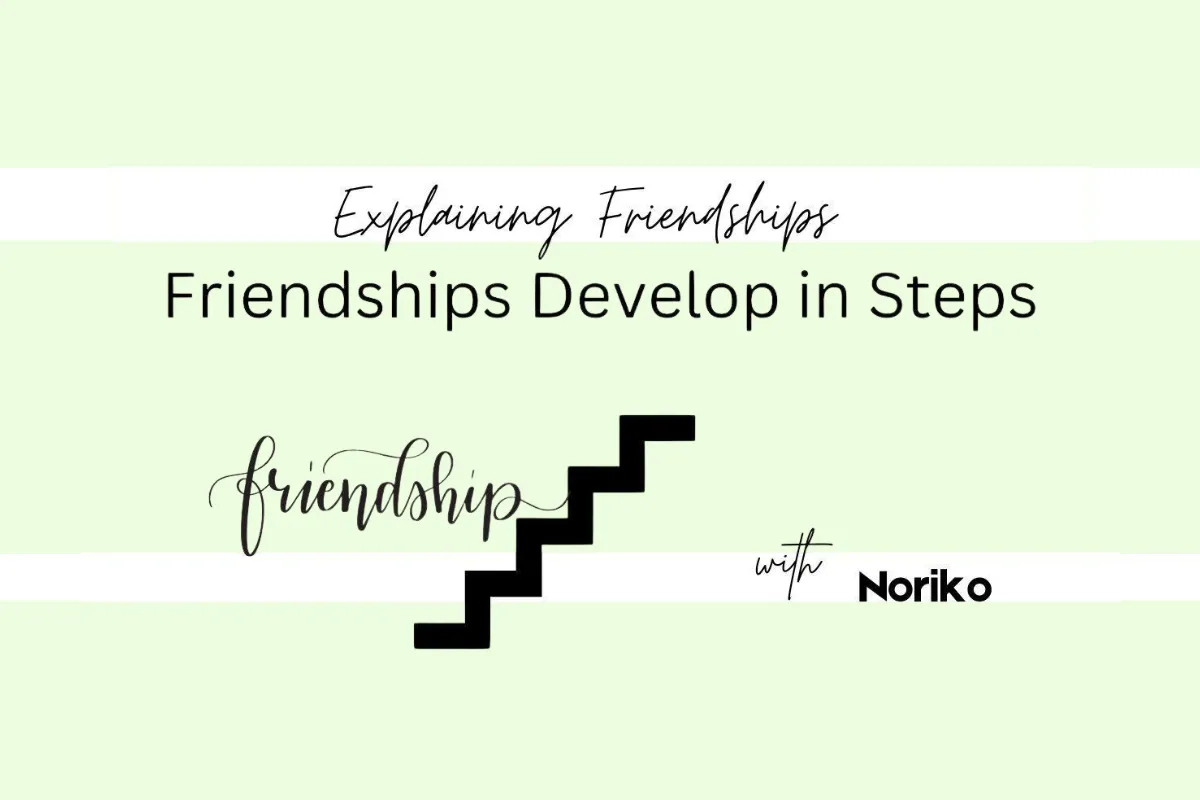 HELP! How do I explain to my child how friendships actually develop??