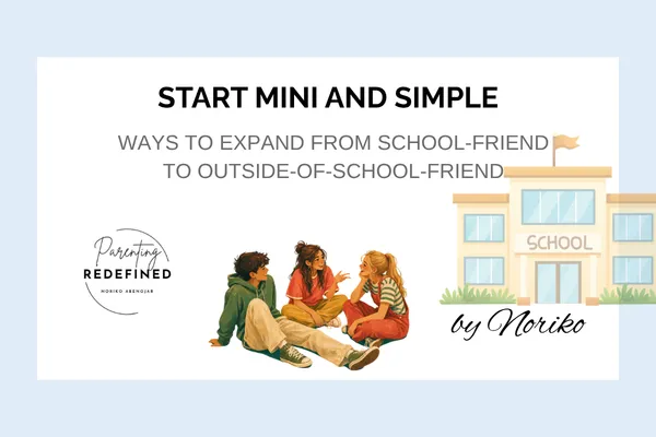 Start Mini and Simple: Ways to Expand From School-Friend to Outside-of-School-Friend