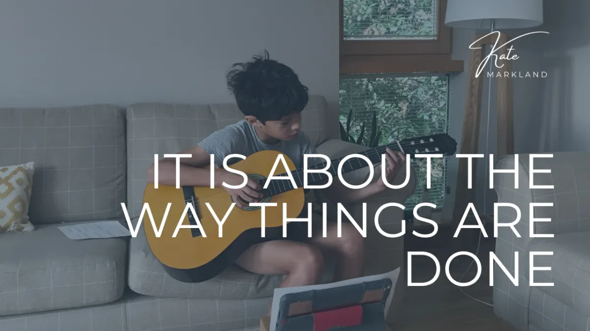 It Is About the Way Things Are Done
