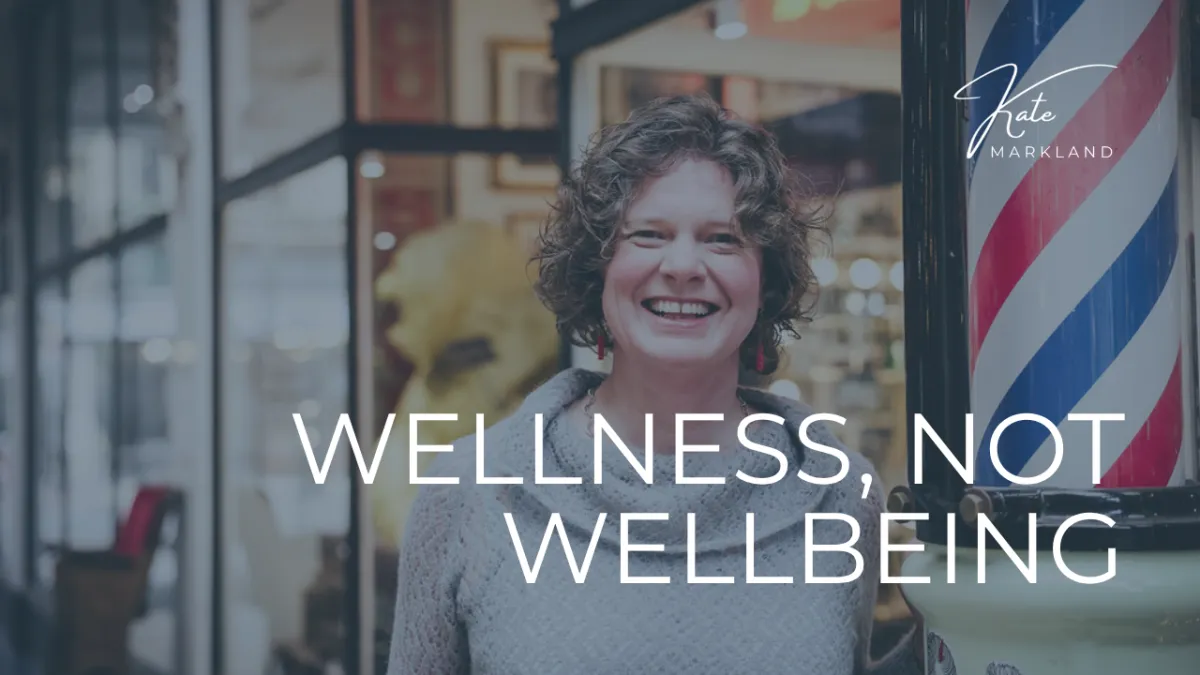 Wellness, Not Wellbeing