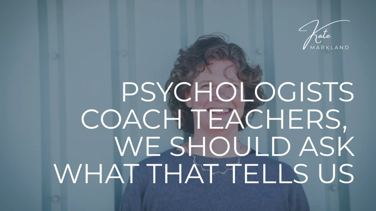 Psychologists Coach Teachers, We Should Ask What That Tells Us