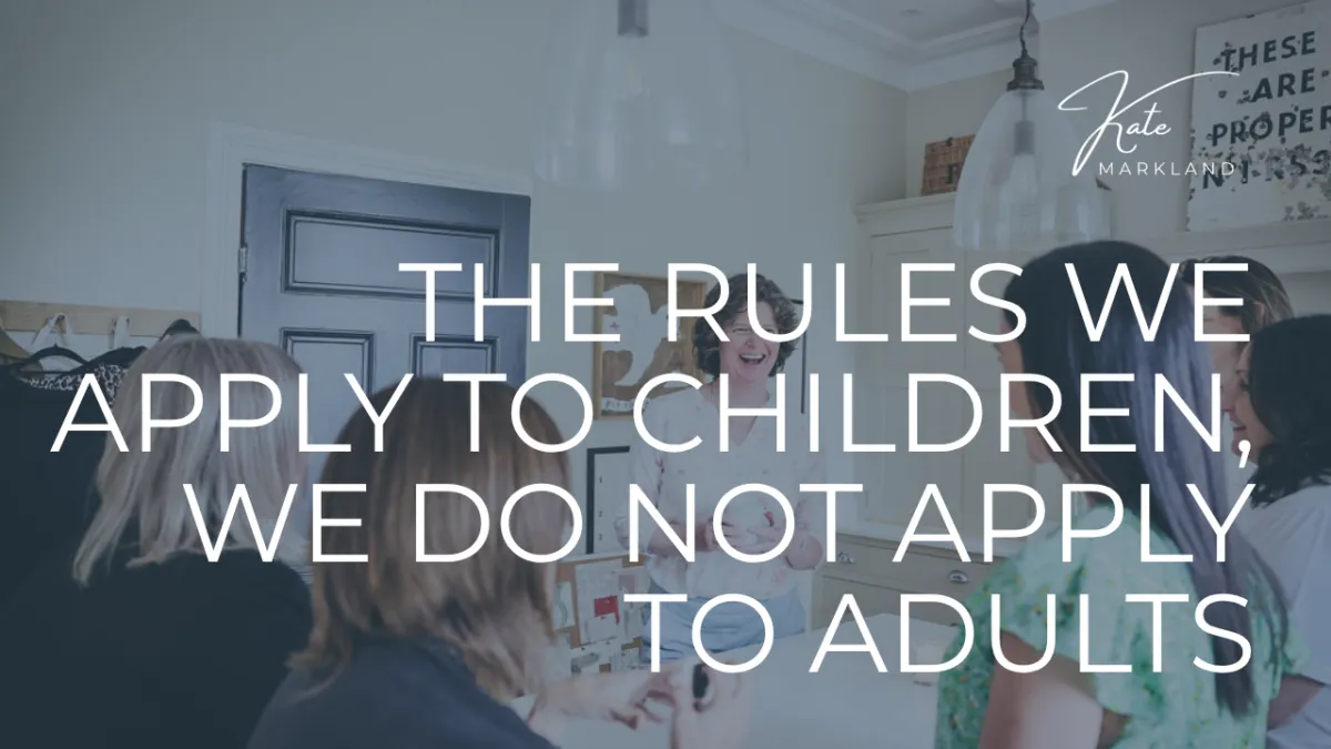 The Rules We Apply to Children, We Do Not Apply to Adults