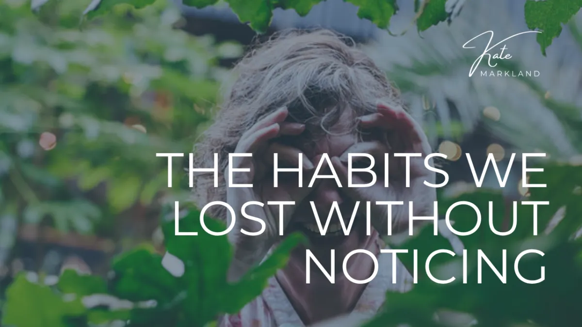 The Habits We Lost Without Noticing