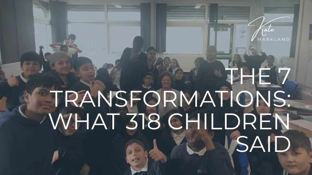 The 7 Transformations: What 318 Children Told Us