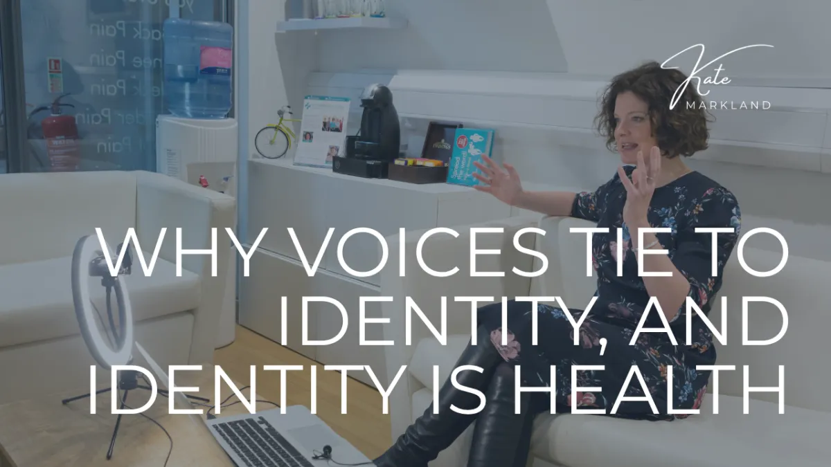 Why Voices Tie to Identity, and Identity Is Health