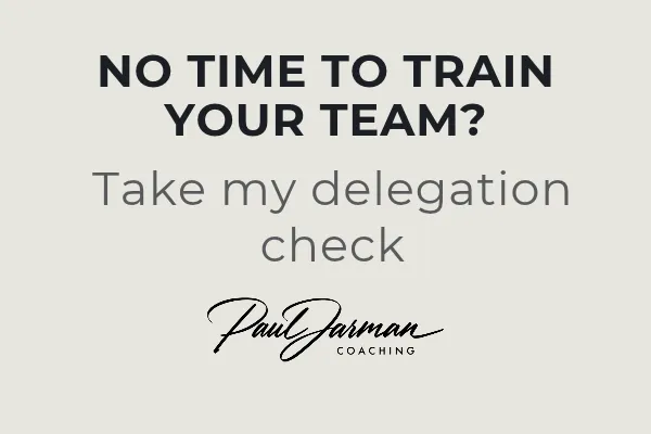 No time to train your team? Take my delegation check