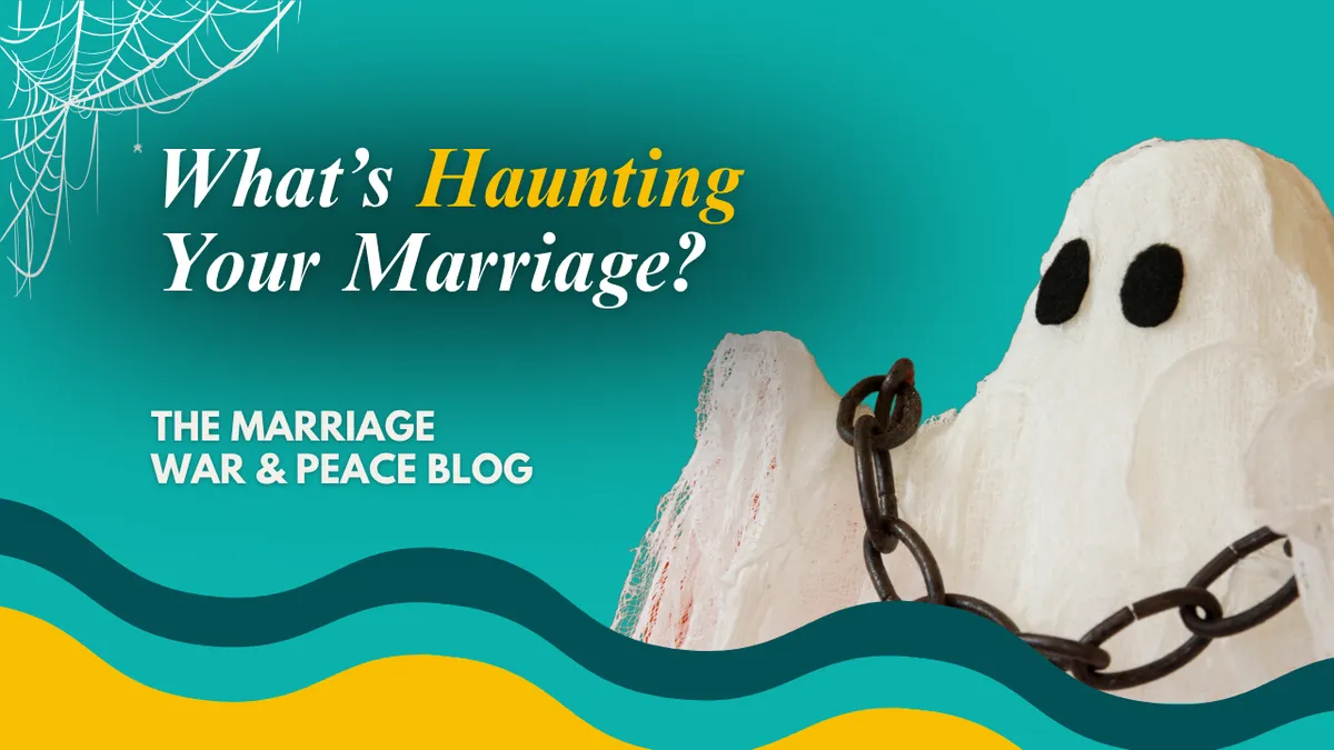 What’s Haunting Your Marriage?