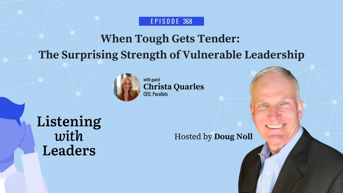 368 - When Tough Gets Tender: The Surprising Strength of Vulnerable Leadership