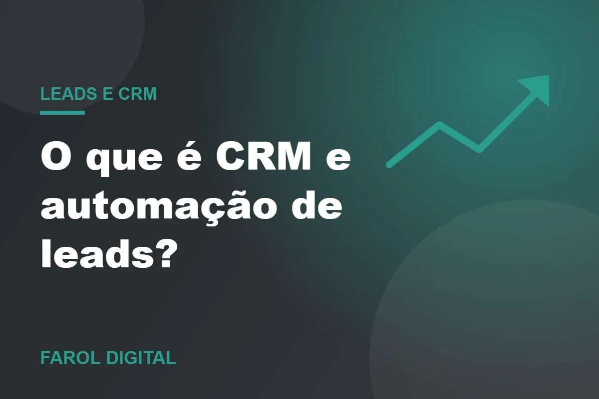 O que é CRM e automação de leads? Guia simples para quem está começando