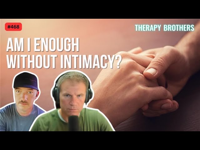 How do I find healthy ways to know that I am enough if I don’t have physical intimacy?