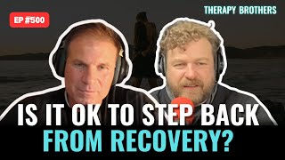 I'm Getting Burned Out With Recovery, Is It Ok To Take A Step Back?