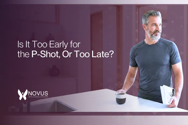 Is It Too Early for the P-Shot — or Too Late? | The Novus Center