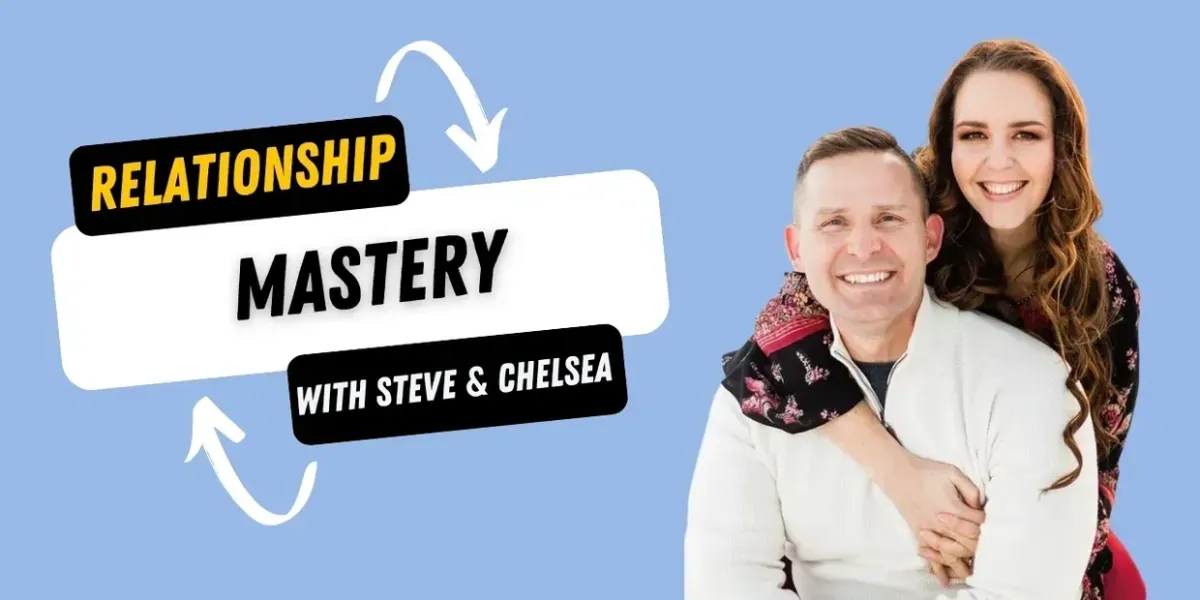 Relationship Mastery with Steve & Chelsea