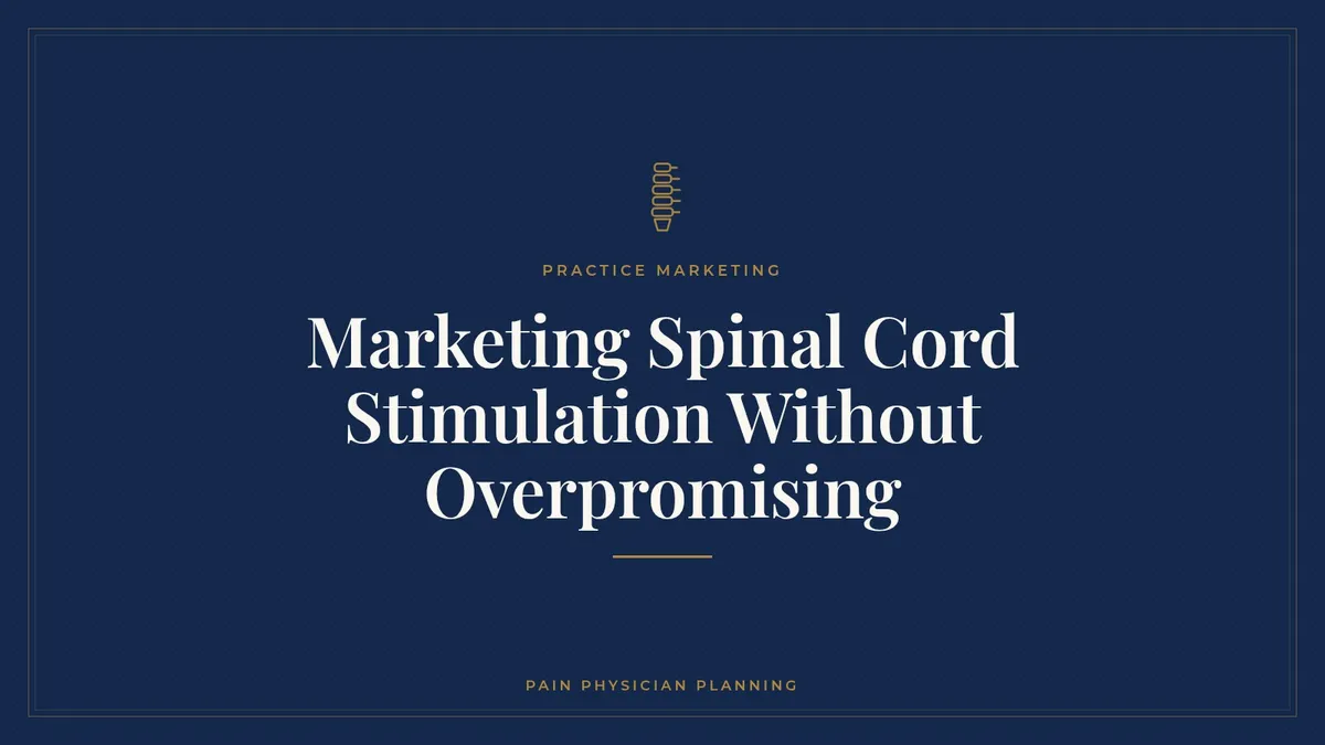 Marketing Spinal Cord Stimulation Without Overpromising