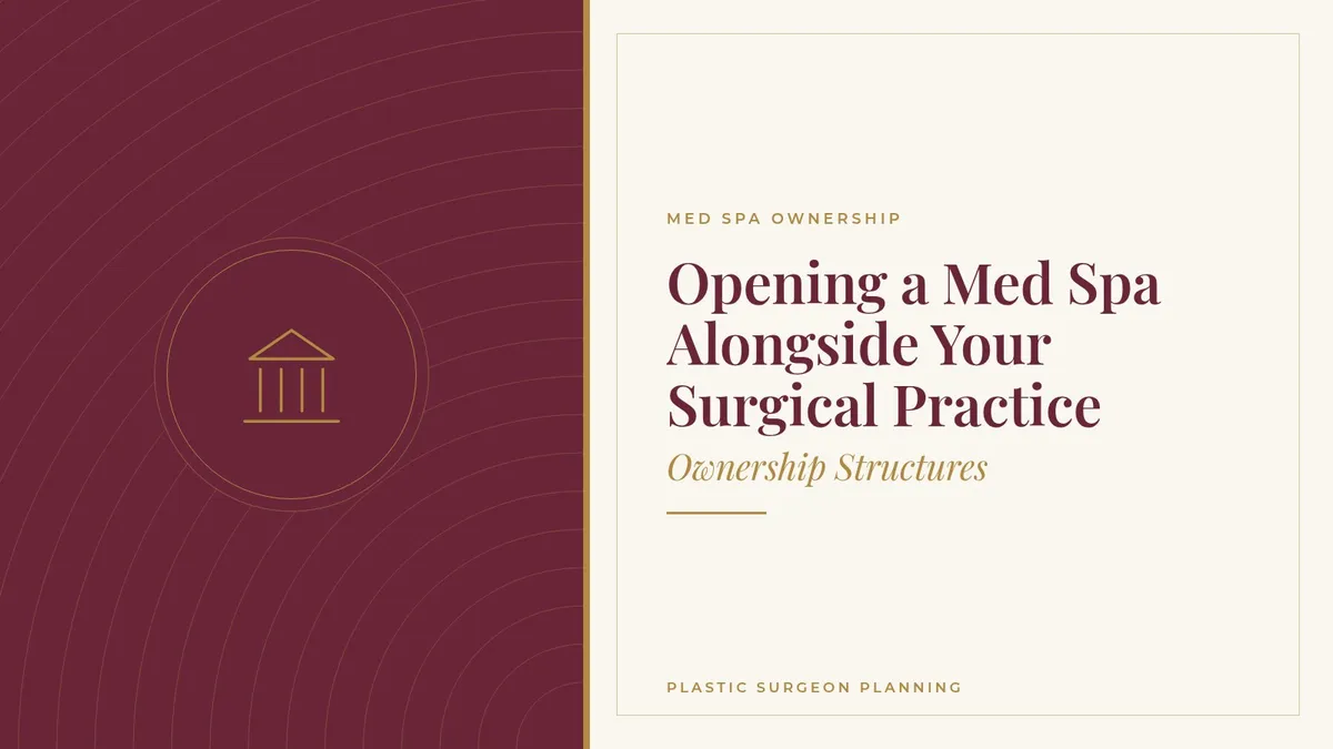 Opening a Med Spa Alongside Your Surgical Practice: Ownership Structures