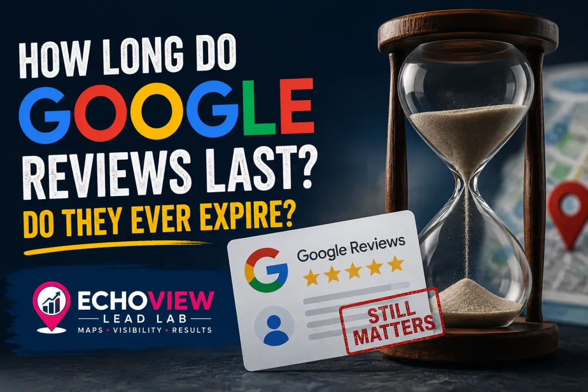 How Long Do Google Reviews Last? Do They Ever Expire?