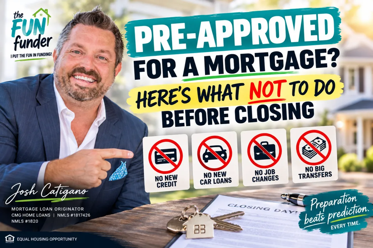 Josh Catigano explains what not to do before closing on a house after getting pre-approved for a mortgage