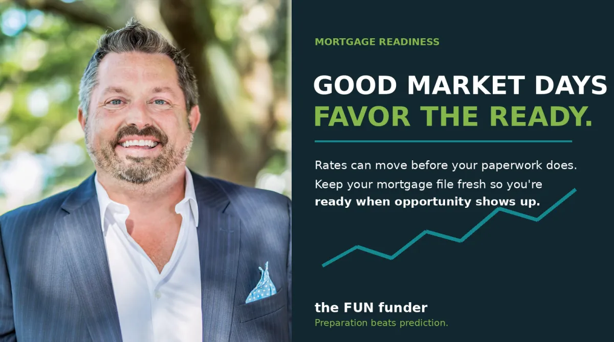 Keep Your Mortgage File Fresh: Be Ready When Rates or the Right House Move
