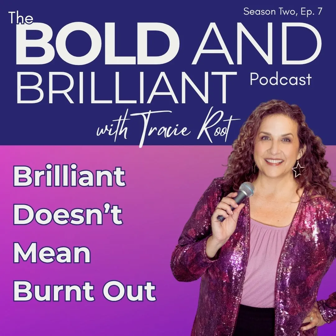 Brilliant Doesn't Mean Burnt Out