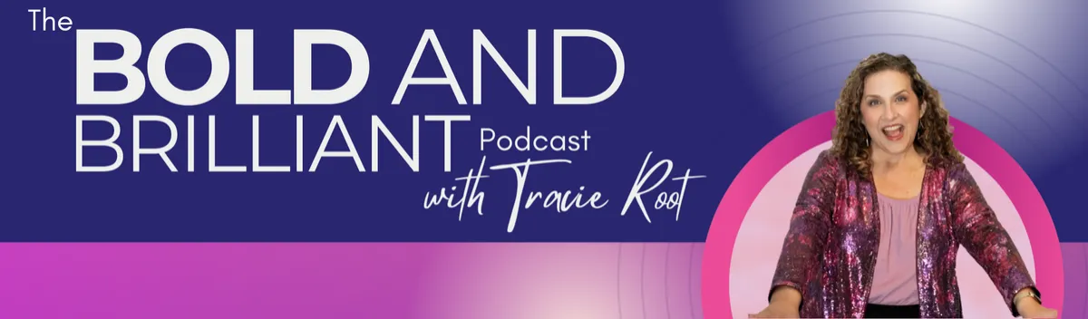 The Bold and Brilliant Podcast with Tracie Root